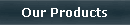 Our Products